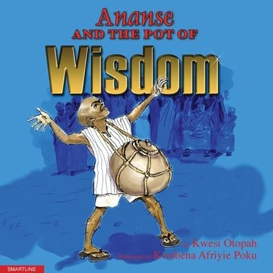 Cover for Kwesi Otopah · Ananse and the Pot of Wisdom (Pocketbok) (2017)