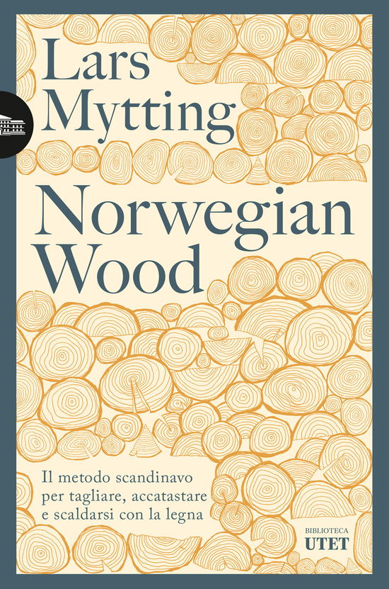 Cover for Lars Mytting · Norwegian Wood. Il Metodo Scandinavo Per Tagliare, Accatastare E Scaldarsi Con La Legna. Nuova Ediz. (Book)