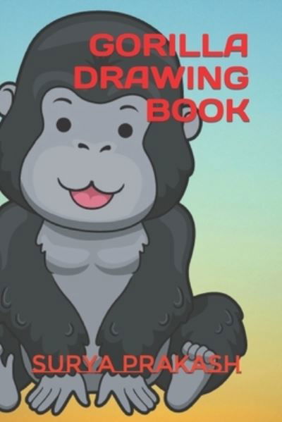 Gorilla Drawing Book - Surya Prakash Prakash - Książki - Independently Published - 9798421381006 - 22 lutego 2022