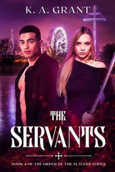 The Servants: Book 4 of the Order of the Slayers series - Order of the Slayers - K a Grant - Bøger - Independently Published - 9798474752006 - 11. september 2021