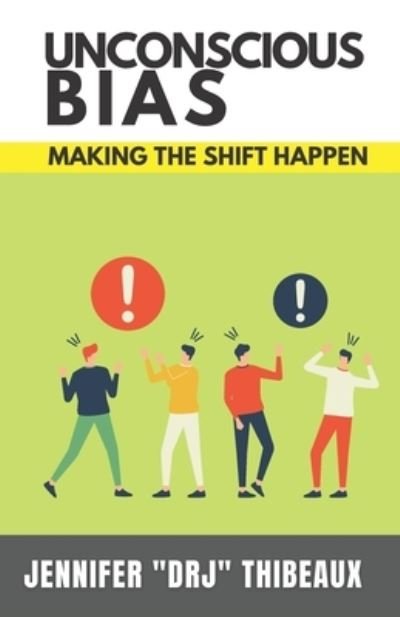Cover for Jennifer Drj Thibeaux · Unconscious Bias: Making the Shift Happen (Paperback Bog) (2021)