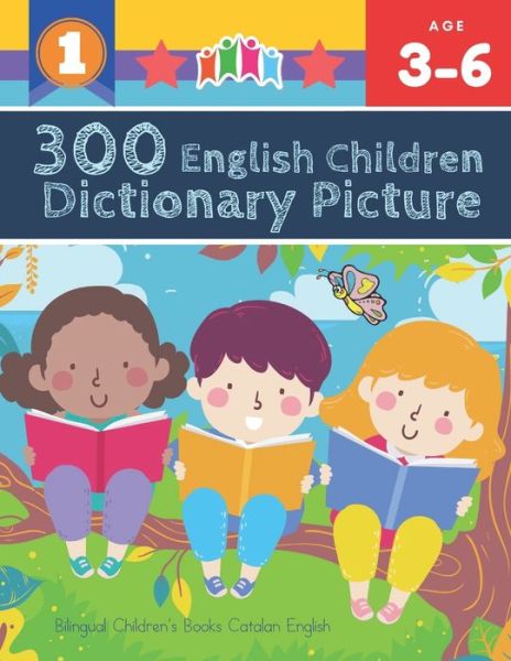 Cover for Vienna Foltz Prewitt · 300 English Children Dictionary Picture. Bilingual Children's Books Catalan English: Full colored cartoons pictures vocabulary builder (animal, numbers, first words, letter alphabet, shapes) for baby toddler prek kindergarten kids learn to read. Age 3-6 (Paperback Book) (2021)