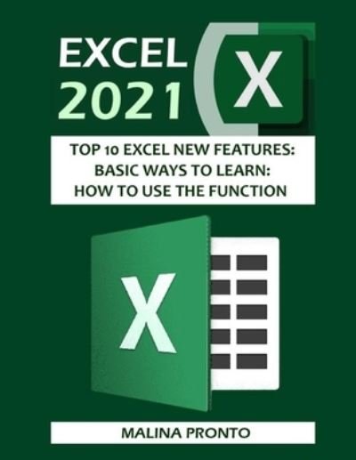 Excel 2021: Top 10 Excel New Features: Basic Ways To Learn: How To Use The Function - Malina Pronto - Bøker - Independently Published - 9798543362006 - 25. juli 2021