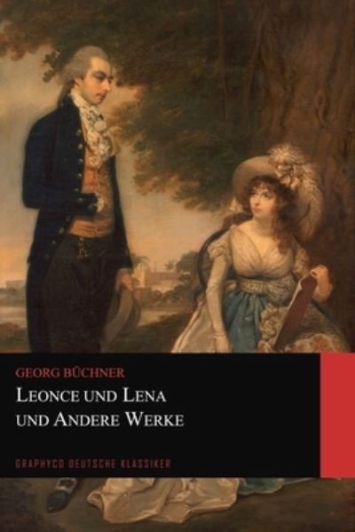 Cover for Georg Büchner · Leonce und Lena und Andere Werke (Graphyco Deutsche Klassiker) (Paperback Book) (2020)
