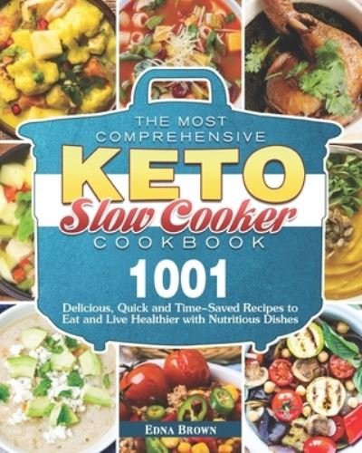 Cover for Edna Brown · The Most Comprehensive Keto Slow Cooker Cookbook (Paperback Bog) (2020)