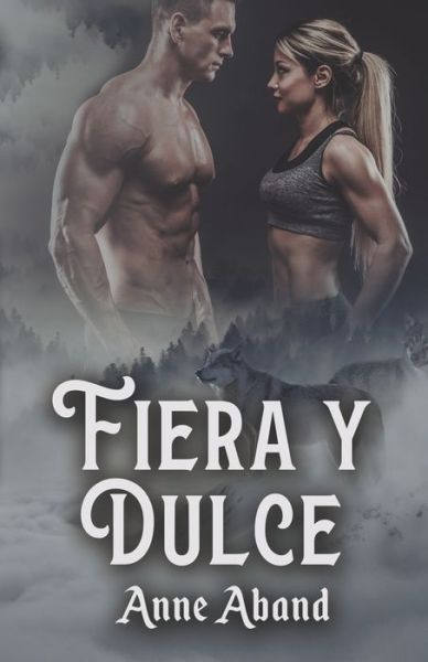 Cover for Anne Aband · Fiera y Dulce - Wolfhunters (Pocketbok) (2020)