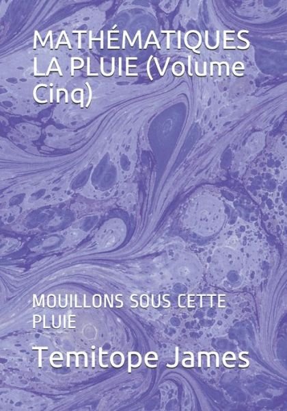 Cover for Temitope James · MATHEMATIQUES LA PLUIE (Volume Cinq) (Pocketbok) (2020)