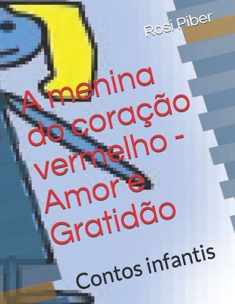 Cover for Rosi Viana Piber · A menina do coracao vermelho - Amor e Gratidao (Taschenbuch) (2020)