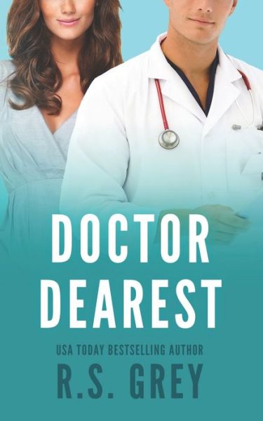 Doctor Dearest - R S Grey - Kirjat - Independently Published - 9798605349006 - torstai 6. helmikuuta 2020