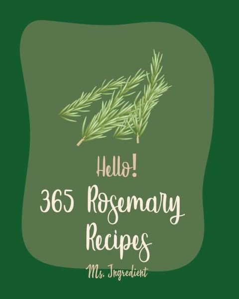 Cover for MS Ingredient · Hello! 365 Rosemary Recipes (Paperback Bog) (2020)