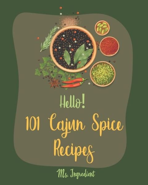 Cover for MS Ingredient · Hello! 101 Cajun Spice Recipes (Paperback Bog) (2020)