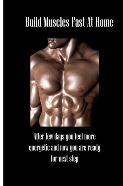 Build Muscles Fast At Home - Dark Horse - Bücher - Independently Published - 9798627059006 - 17. März 2020