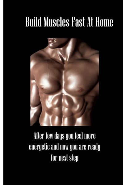 Build Muscles Fast At Home - Dark Horse - Bøger - Independently Published - 9798627059006 - 17. marts 2020