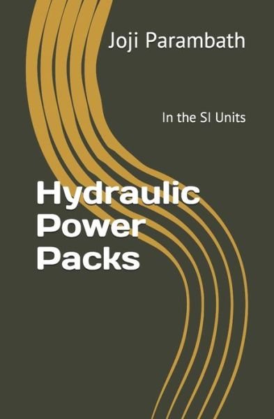 Cover for Joji Parambath · Hydraulic Power Packs: In the SI Units - Industrial Hydraulic Book Series (in the Si Units) (Paperback Bog) (2020)