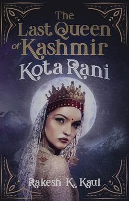 Cover for Rakesh Kumar Kaul · The Last Queen of Kashmir (Paperback Book) (2020)