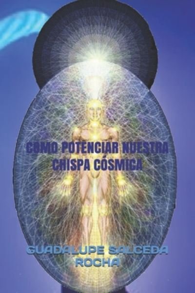Cover for Guadalupe Salceda Rocha · Como Potenciar Nuestra Chispa Cosmica (Pocketbok) (2020)