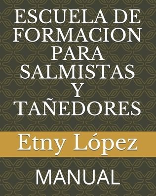 Cover for Etny López · Escuela de Formacion Para Salmistas Y Tanedores (Paperback Bog) (2020)