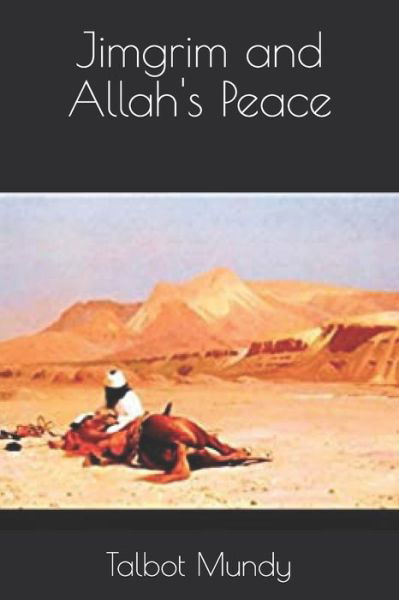 Jimgrim and Allah's Peace - Talbot Mundy - Książki - Independently Published - 9798683316006 - 18 września 2020