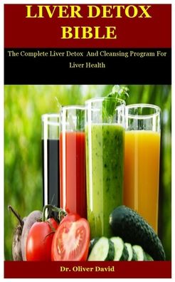 Cover for Dr Oliver David · Liver Detox Bible: The Complete Liver Detox And Cleansing Program For Liver Health (Pocketbok) (2020)