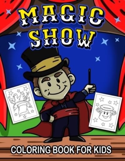 Cover for Independently Published · Magic Show Coloring Book for Kids (Paperback Book) (2021)