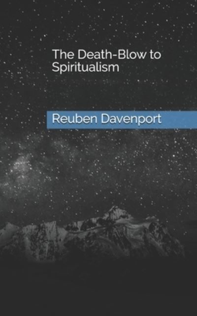 Cover for Reuben Briggs Davenport · The Death-Blow to Spiritualism (Paperback Book) (2021)