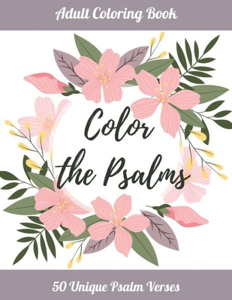 Color the Psalms - Amy White - Kirjat - Independently Published - 9798714517006 - lauantai 27. helmikuuta 2021