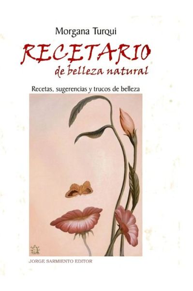 Cover for Morgana Turqui · Recetario de belleza natural: Recetas, trucos y algunas sugerencias (Paperback Book) (2020)