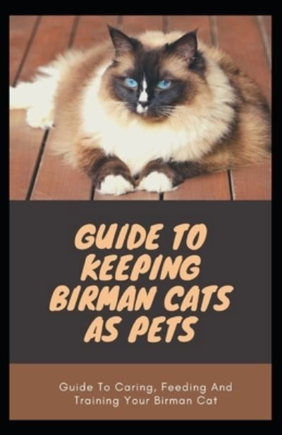 Guide To Keeping Birman Cats As Pets - Independently Published - Kirjat - Independently Published - 9798720642006 - perjantai 12. maaliskuuta 2021