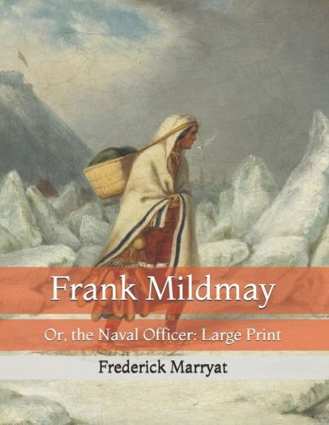 Cover for Frederick Marryat · Frank Mildmay: Or, the Naval Officer: Large Print (Paperback Book) (2021)
