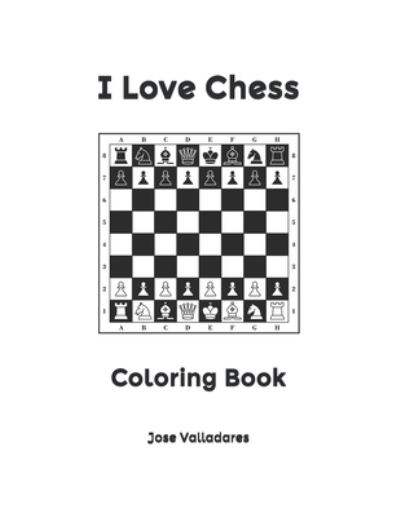 Cover for Jose Valladares · I Love Chess: Coloring Book (Paperback Book) (2021)