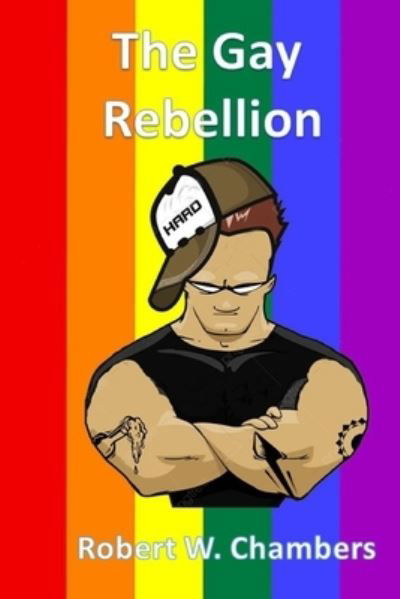 The Gay Rebellion: with original illustrations - Robert W Chambers - Books - Independently Published - 9798742716006 - April 22, 2021