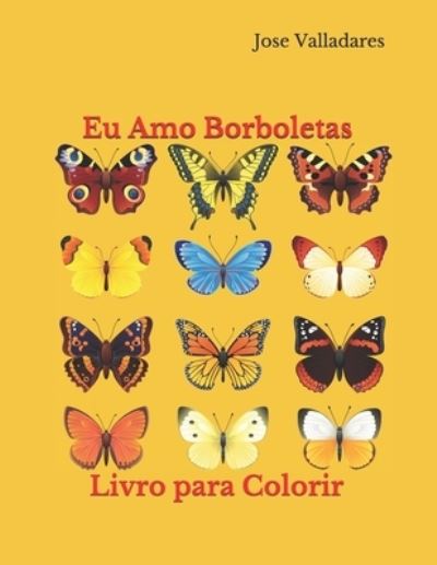 Cover for Jose Valladares · Eu Amo Borboletas: Livro para Colorir (Paperback Book) (2021)