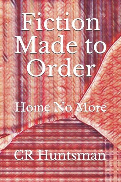 Fiction Made to Order - Cr Huntsman - Bøker - Independently Published - 9798747836006 - 3. mai 2021