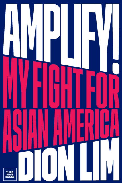 Cover for Dion Lim · Amplify!: My Fight for Asian America (Hardcover Book) (2024)