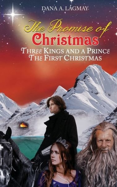 Cover for Dana A Lagmay · The Promise of Christmas: Three Kings and A Prince, The First Christmas (Gebundenes Buch) (2021)