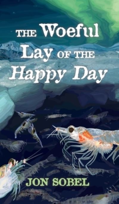 Cover for Jon Sobel · The Woeful Lay of the Happy Day (Hardcover Book) (2022)