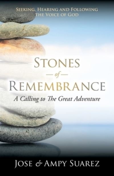 Cover for Suarez, Jose &amp; Ampy · Stones of Remembrance: A Calling to The Great Adventure (Pocketbok) (2022)
