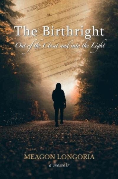 Cover for Meagon Longoria · The Birthright: Out of the Closet and into the Light (Paperback Book) (2022)