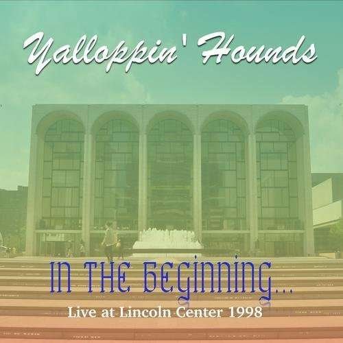 Cover for Yalloppin' Hounds · In the Beginning - Live at the Lincoln Center 1998 (CD) (2015)