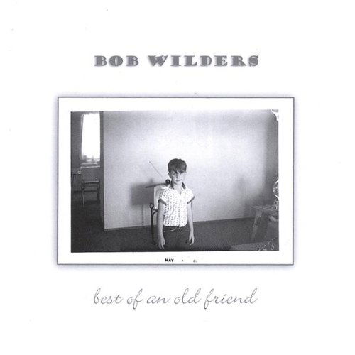 Cover for Bob Wilders · Best of an Old Friend (CD) (2004)