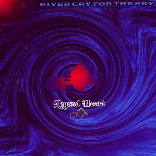 River Cry for the Sky - Legend Heart - Music - CDB - 0852869001007 - March 14, 2006