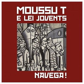 Navega! - Moussu T E Lei Jovents - Musikk - World Village - 3149026011007 - 11. juli 2016