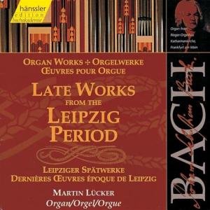 BACH: Leipziger Spätwerke - Martin Lücker - Muziek - hänssler CLASSIC - 4010276016007 - 7 december 1998