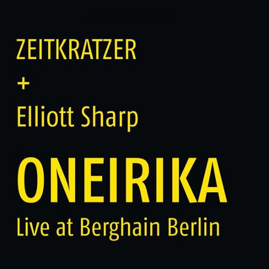 Oneirika - Live At Berghain Berlin - Zeitkratzer - Music - ZEITKRATZER - 4250137263007 - June 30, 2017