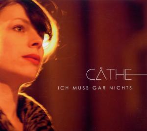 Cover for Cäthe · Ich Muss Gar Nichts (CD) (2011)