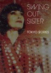 Cover for Swing out Sister · Tokyo Stories (MDVD) [Japan Import edition] (2012)