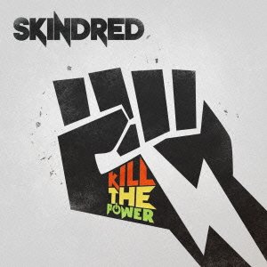 Cover for Skindred · Kill the Power (CD) [Japan Import edition] (2014)