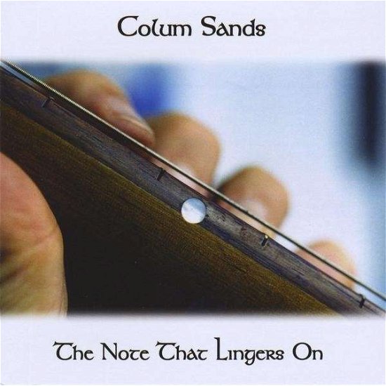 Cover for Colum Sands · Note That Lingers on (CD) (2009)