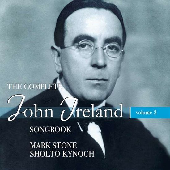 Cover for Stone / Kynoch · The Complete John Ireland Songbook. Vol. 2 (CD) (2020)
