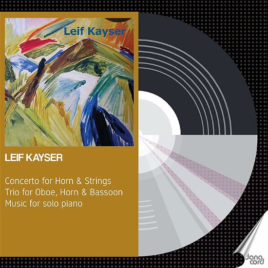 Cover for Kayser · Leif Kayser: Concerto For Horn &amp; Strings / Trio For Oboe. Horn &amp; Bassoon / Music For Solo Piano (CD) (2019)